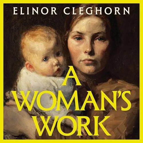 A Woman’s Work By Elinor Cleghorn